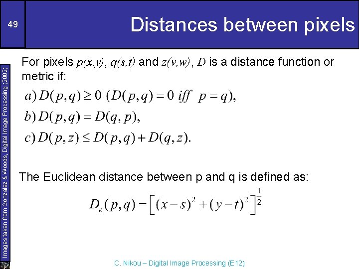 Images taken from Gonzalez & Woods, Digital Image Processing (2002) 49 Distances between pixels