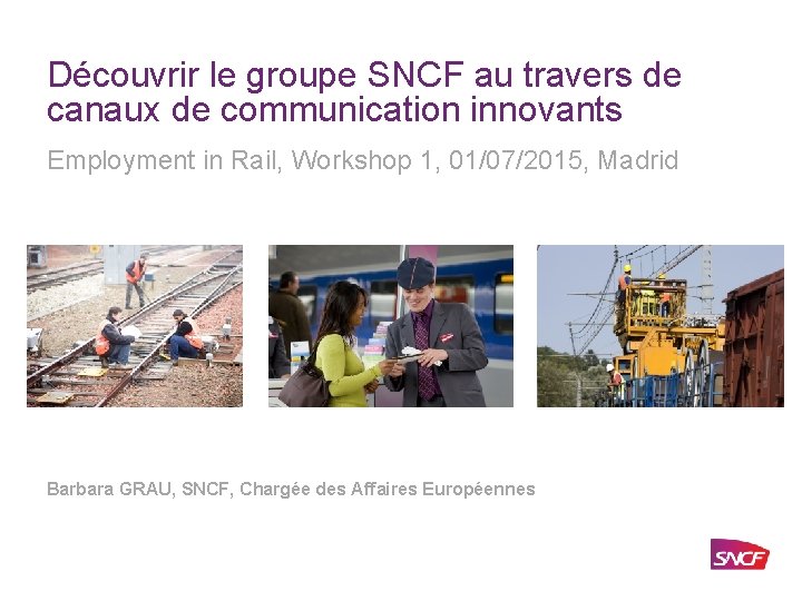 Découvrir le groupe SNCF au travers de canaux de communication innovants Employment in Rail,