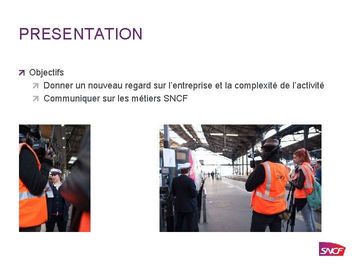 PRESENTATION Objectifs Donner un nouveau regard sur l’entreprise et la complexité de l’activité Communiquer