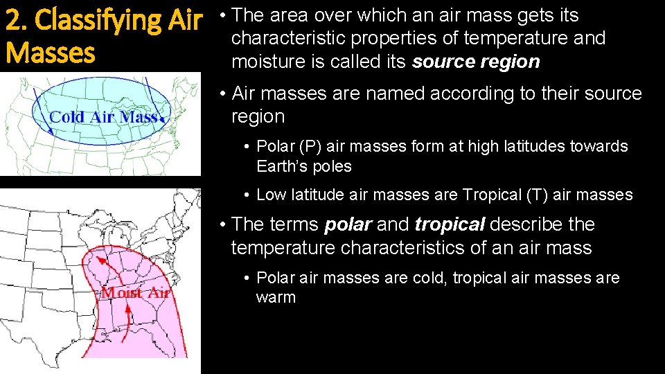 2. Classifying Air Masses • The area over which an air mass gets its