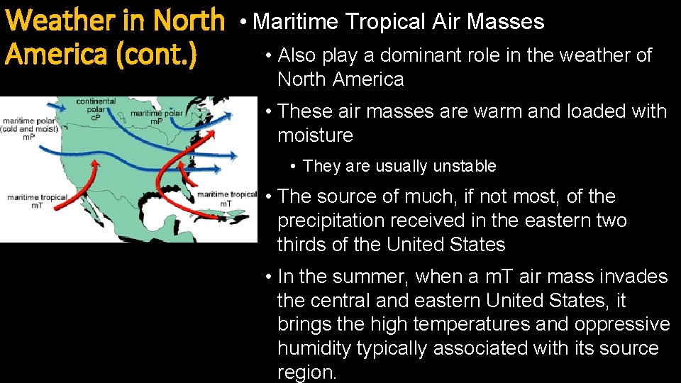 Weather in North America (cont. ) • Maritime Tropical Air Masses • Also play