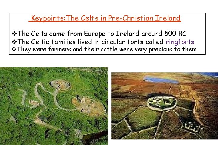Keypoints: The Celts in Pre-Christian Ireland v. The Celts came from Europe to Ireland