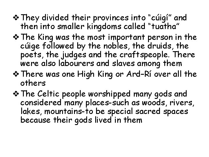 v They divided their provinces into “cúigí” and then into smaller kingdoms called “tuatha”