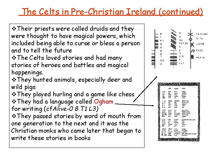 The Celts in Pre-Christian Ireland (continued) v. Their priests were called druids and they