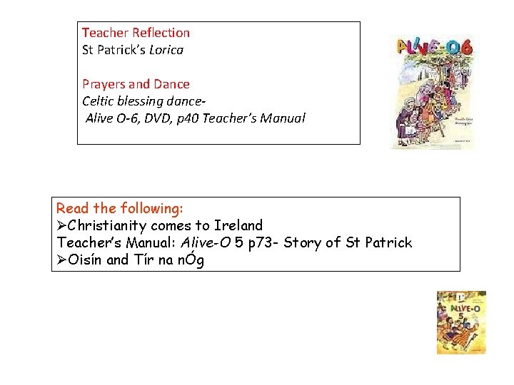 Teacher Reflection St Patrick’s Lorica Prayers and Dance Celtic blessing dance. Alive O-6, DVD,