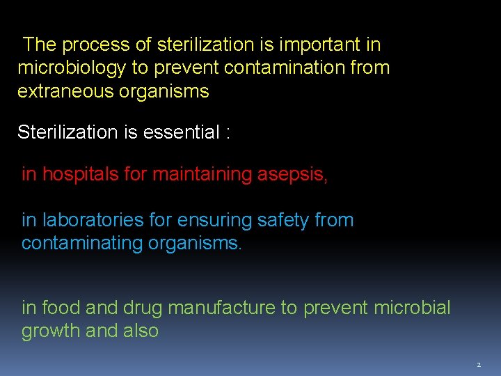 The process of sterilization is important in microbiology to prevent contamination from extraneous organisms
