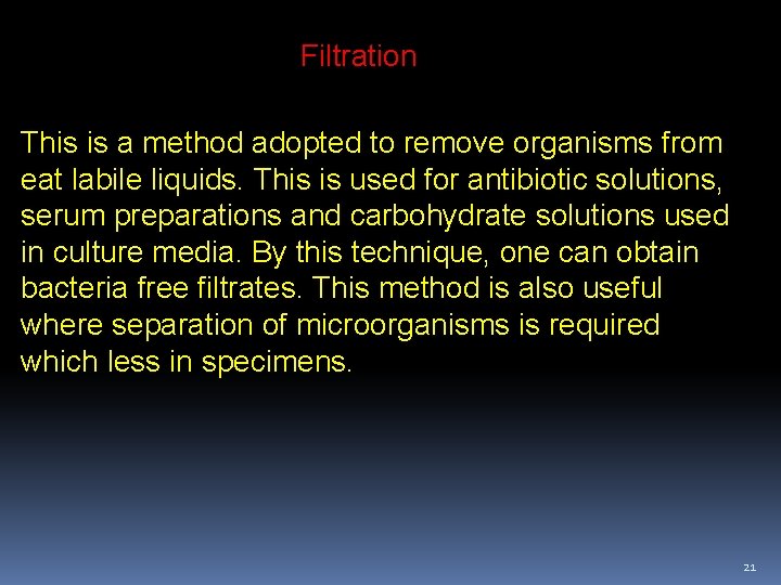 Filtration This is a method adopted to remove organisms from eat labile liquids. This