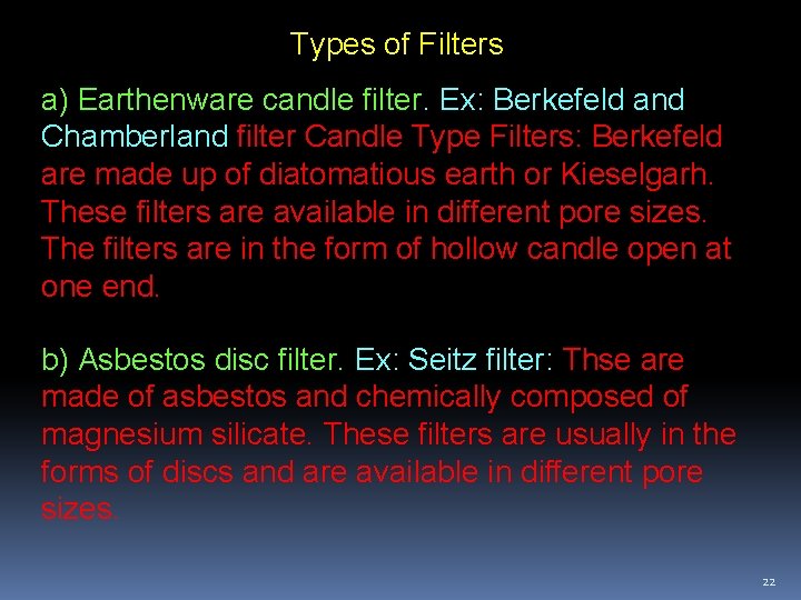 Types of Filters a) Earthenware candle filter. Ex: Berkefeld and Chamberland filter Candle Type
