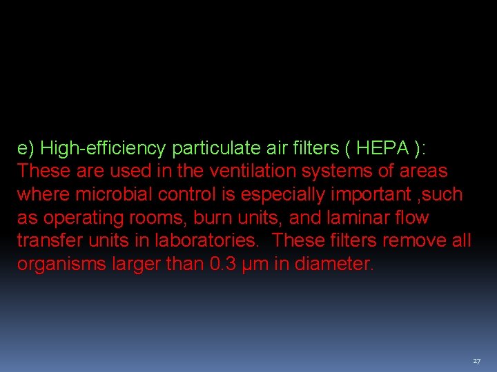 e) High-efficiency particulate air filters ( HEPA ): These are used in the ventilation