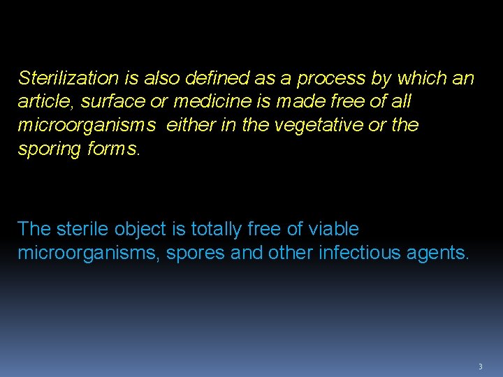 Sterilization is also defined as a process by which an article, surface or medicine