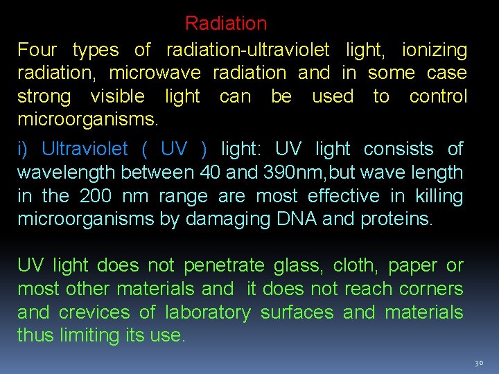Radiation Four types of radiation-ultraviolet light, ionizing radiation, microwave radiation and in some case