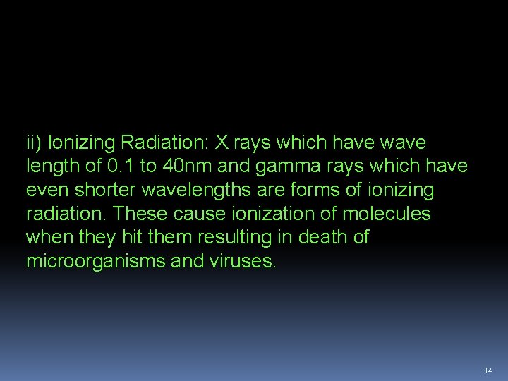 ii) Ionizing Radiation: X rays which have wave length of 0. 1 to 40