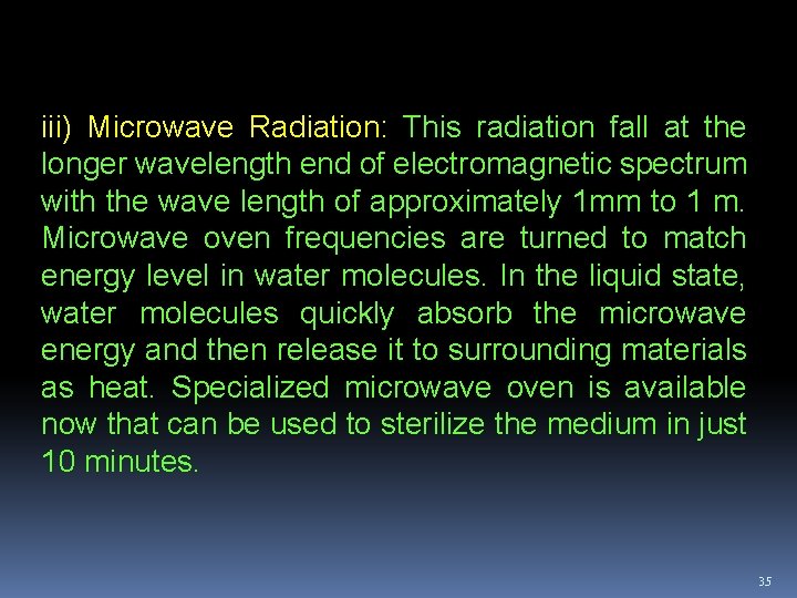 iii) Microwave Radiation: This radiation fall at the longer wavelength end of electromagnetic spectrum
