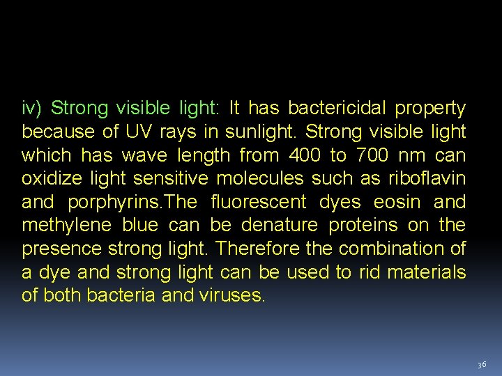 iv) Strong visible light: It has bactericidal property because of UV rays in sunlight.