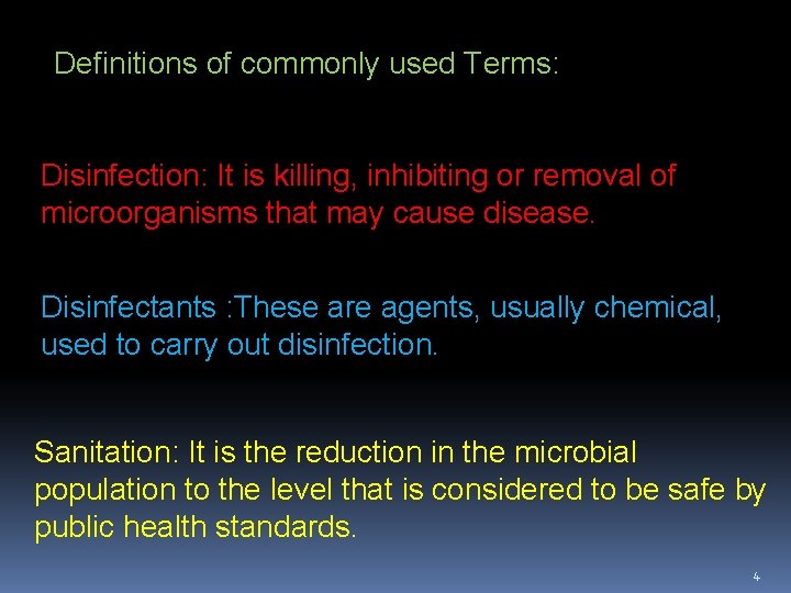 Definitions of commonly used Terms: Disinfection: It is killing, inhibiting or removal of microorganisms