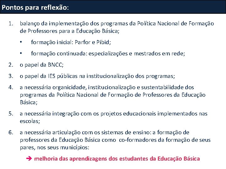 Pontos para reflexão: 1. balanço da implementação dos programas da Política Nacional de Formação