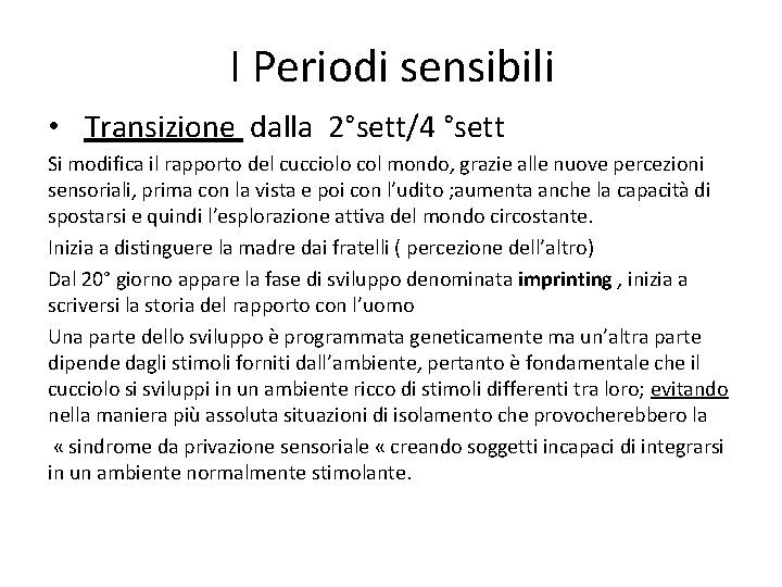 I Periodi sensibili • Transizione dalla 2°sett/4 °sett Si modifica il rapporto del cucciolo