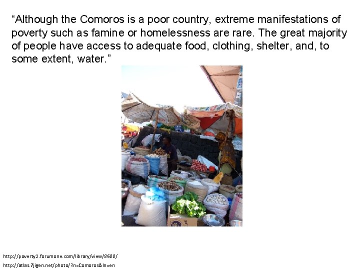 “Although the Comoros is a poor country, extreme manifestations of poverty such as famine “Although the Comoros is a poor country, extreme manifestations of poverty such as famine
