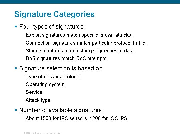 Signature Categories § Four types of signatures: Exploit signatures match specific known attacks. Connection