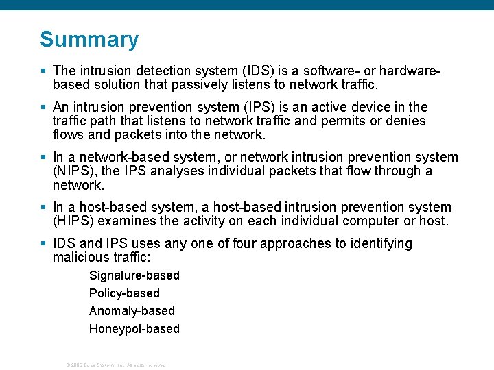 Summary § The intrusion detection system (IDS) is a software- or hardwarebased solution that