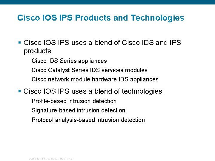 Cisco IOS IPS Products and Technologies § Cisco IOS IPS uses a blend of