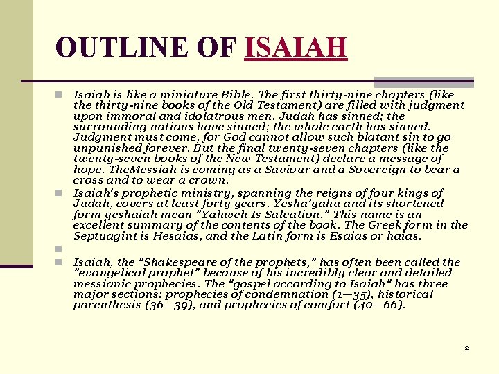 OUTLINE OF ISAIAH Isaiah is like a miniature Bible. The first thirty-nine chapters (like