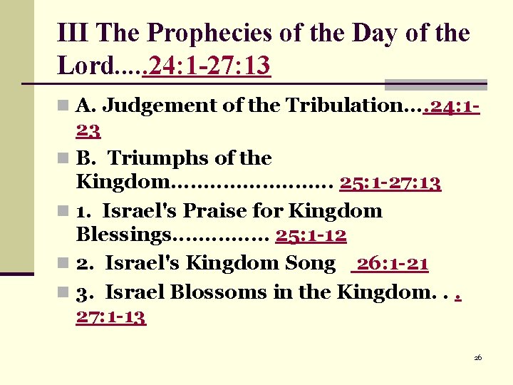 III The Prophecies of the Day of the Lord. . . 24: 1 -27: