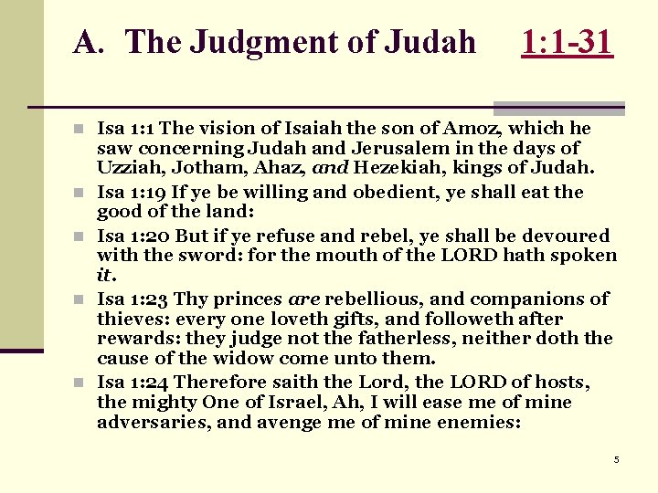 A. The Judgment of Judah 1: 1 -31 n Isa 1: 1 The vision