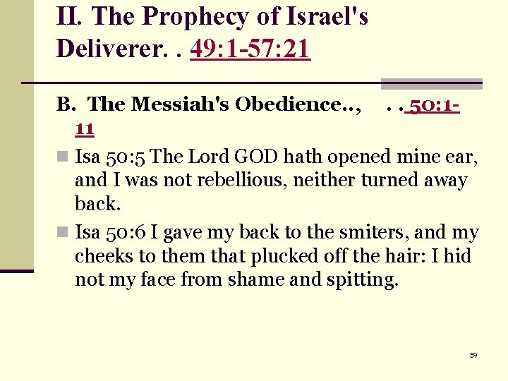II. The Prophecy of Israel's Deliverer. . 49: 1 -57: 21 B. The Messiah's