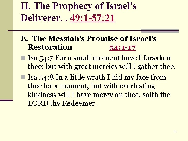 II. The Prophecy of Israel's Deliverer. . 49: 1 -57: 21 E. The Messiah's