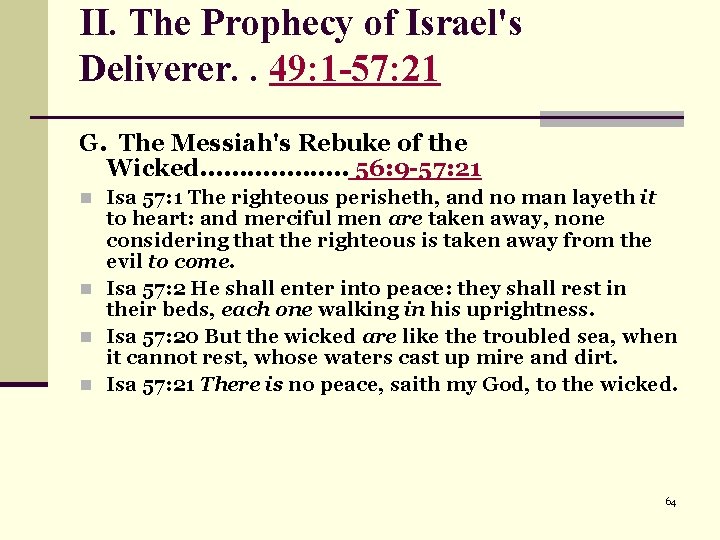 II. The Prophecy of Israel's Deliverer. . 49: 1 -57: 21 G. The Messiah's