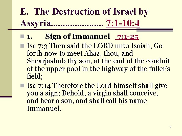 E. The Destruction of Israel by Assyria. . . . . 7: 1 -10: