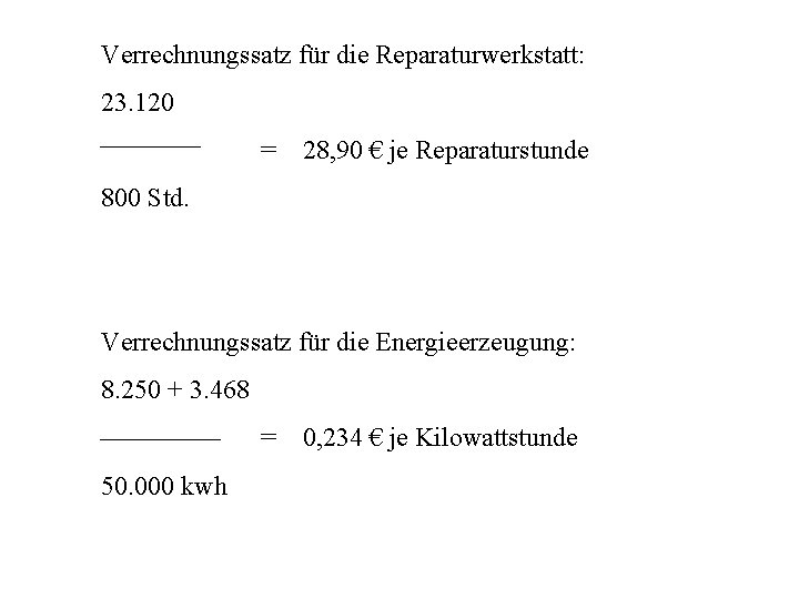 Verrechnungssatz für die Reparaturwerkstatt: 23. 120 = 28, 90 € je Reparaturstunde 800 Std.