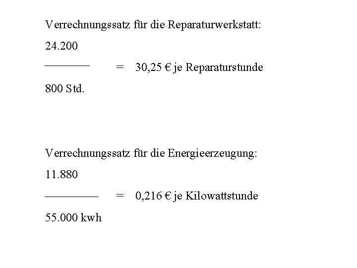 Verrechnungssatz für die Reparaturwerkstatt: 24. 200 = 30, 25 € je Reparaturstunde 800 Std.
