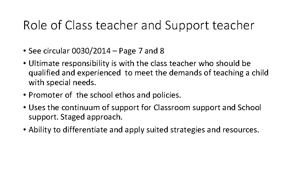 Role of Class teacher and Support teacher • See circular 0030/2014 – Page 7