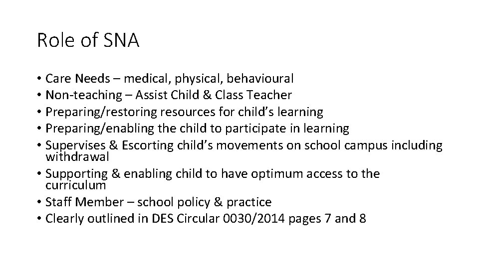 Role of SNA • Care Needs – medical, physical, behavioural • Non-teaching – Assist