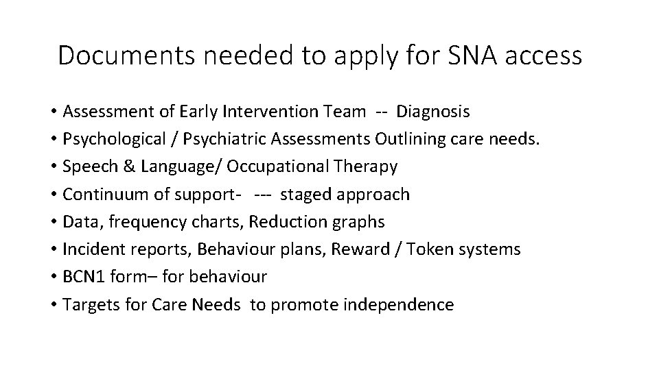 Documents needed to apply for SNA access • Assessment of Early Intervention Team --