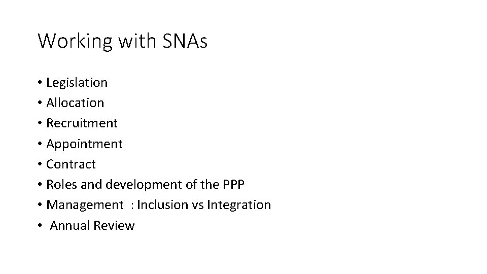 Working with SNAs • Legislation • Allocation • Recruitment • Appointment • Contract •