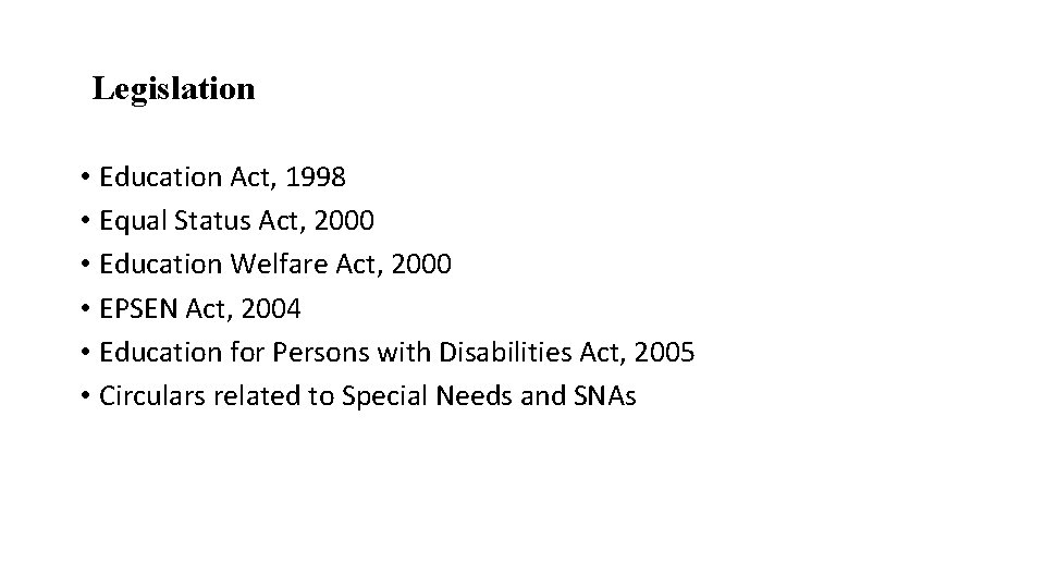 Legislation • Education Act, 1998 • Equal Status Act, 2000 • Education Welfare Act,