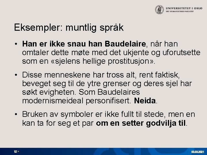 Eksempler: muntlig språk • Han er ikke snau han Baudelaire, når han omtaler dette Eksempler: muntlig språk • Han er ikke snau han Baudelaire, når han omtaler dette