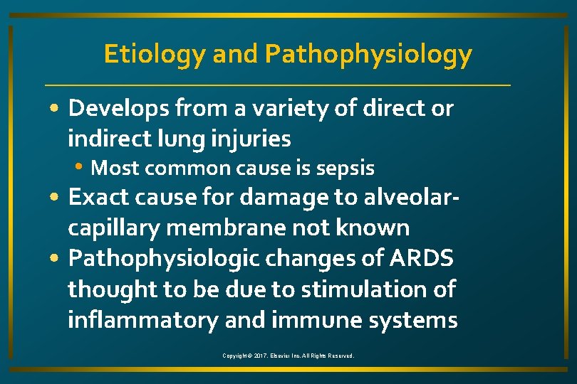 Etiology and Pathophysiology • Develops from a variety of direct or indirect lung injuries