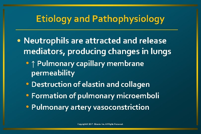 Etiology and Pathophysiology • Neutrophils are attracted and release mediators, producing changes in lungs