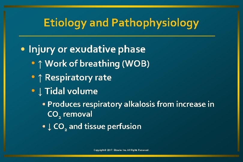 Etiology and Pathophysiology • Injury or exudative phase • ↑ Work of breathing (WOB)