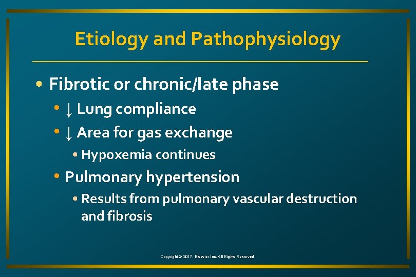 Etiology and Pathophysiology • Fibrotic or chronic/late phase • ↓ Lung compliance • ↓