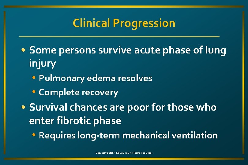 Clinical Progression • Some persons survive acute phase of lung injury • Pulmonary edema