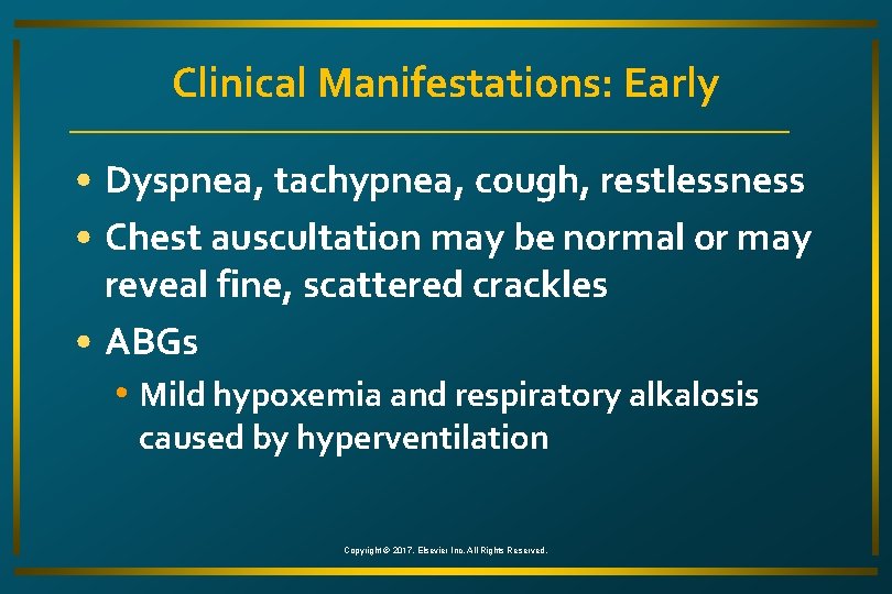 Clinical Manifestations: Early • Dyspnea, tachypnea, cough, restlessness • Chest auscultation may be normal