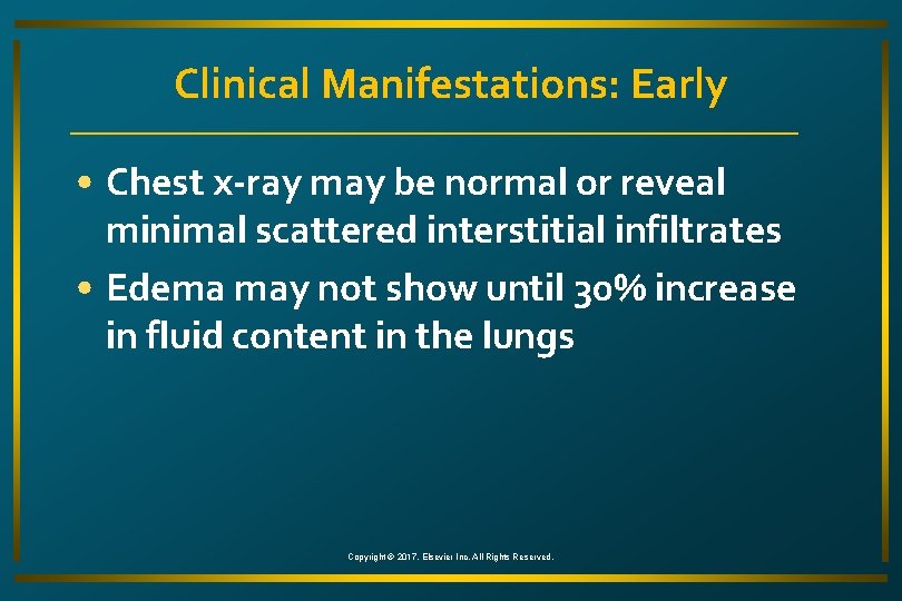 Clinical Manifestations: Early • Chest x-ray may be normal or reveal minimal scattered interstitial