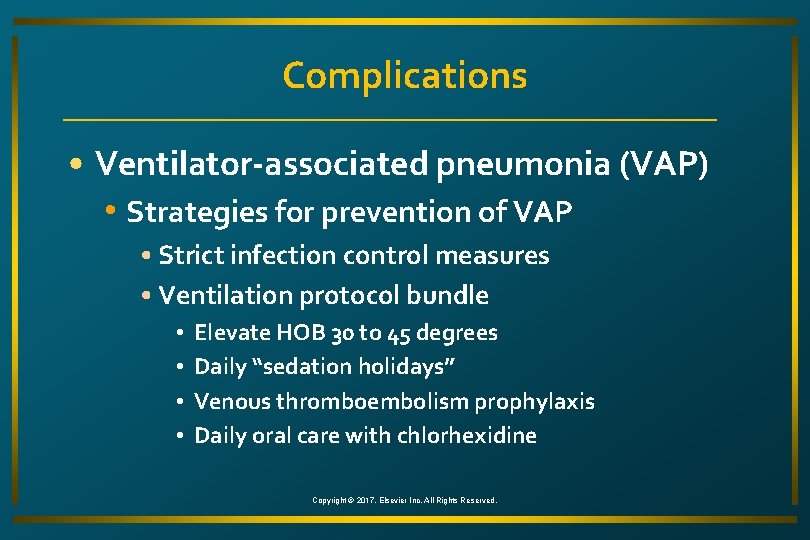 Complications • Ventilator-associated pneumonia (VAP) • Strategies for prevention of VAP • Strict infection