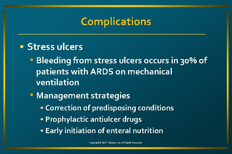 Complications • Stress ulcers • Bleeding from stress ulcers occurs in 30% of patients