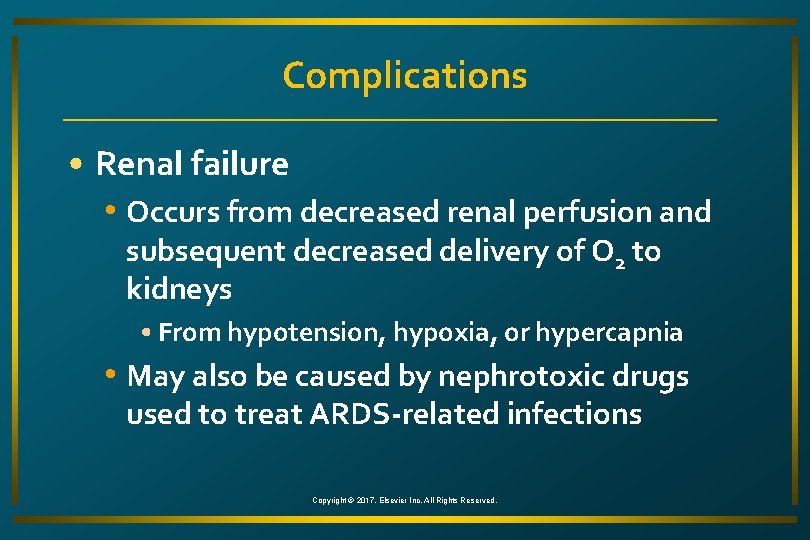 Complications • Renal failure • Occurs from decreased renal perfusion and subsequent decreased delivery